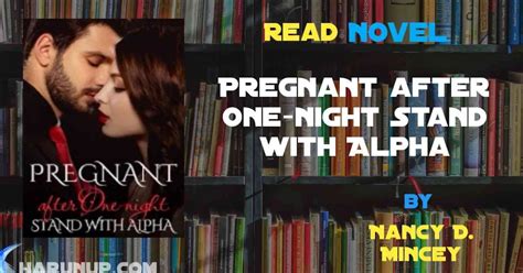 But when they reach this. . Pregnant after one night stand with alpha novel chapter 6